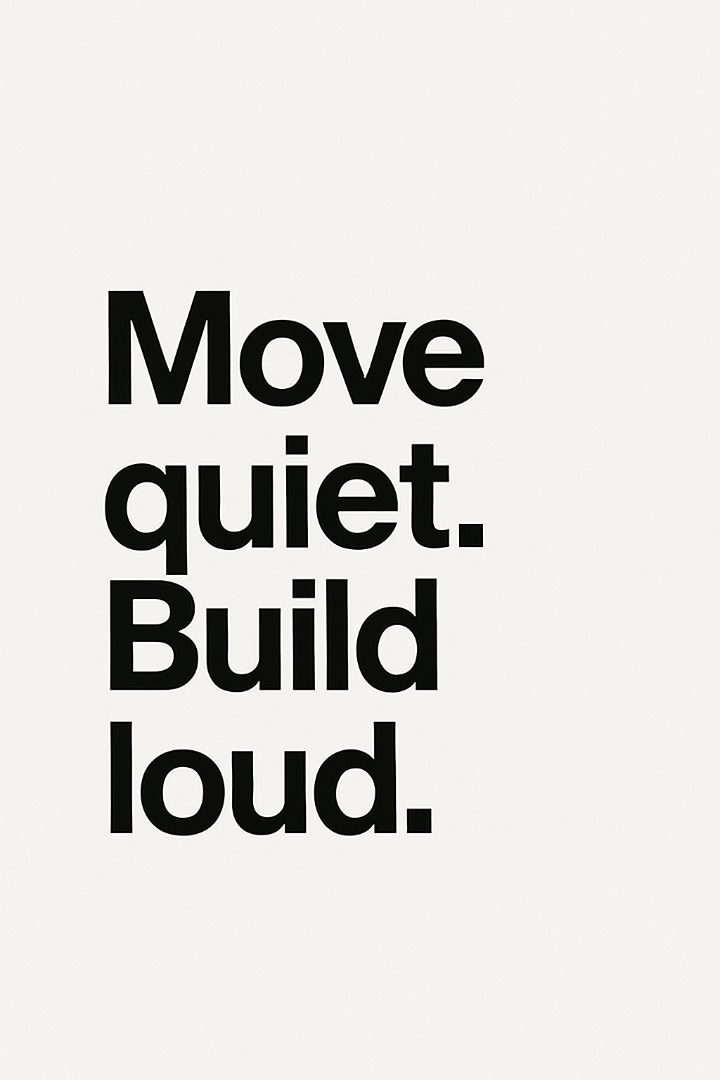 Move Quiet Build Loud Poster Print