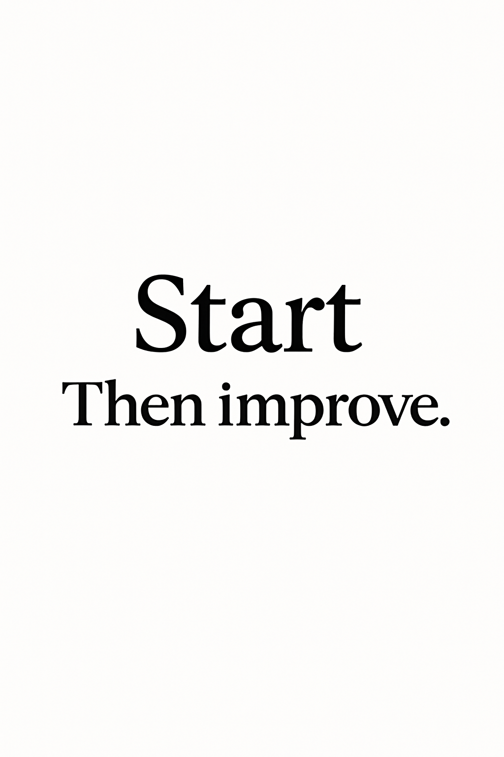 Start Then Improve Poster Print